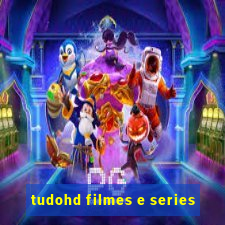 tudohd filmes e series